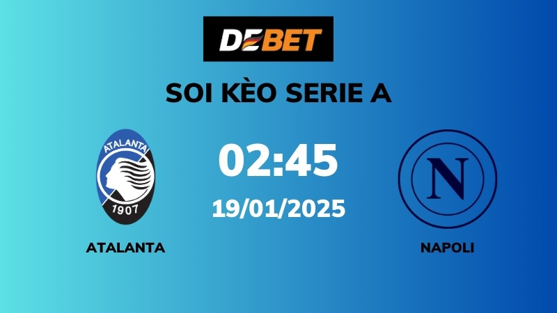 Soi kèo Atalanta vs Napoli – 02h45 – 19/01 – Serie A