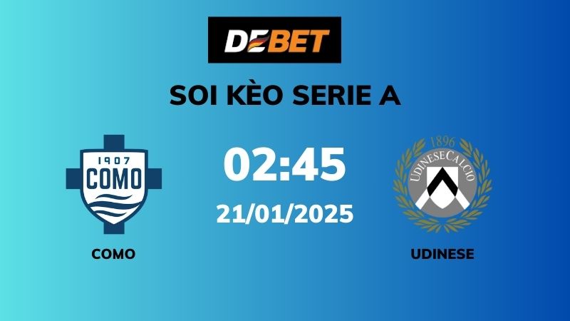 Soi kèo Como vs Udinese – 02h45 – 21/01 – Serie A