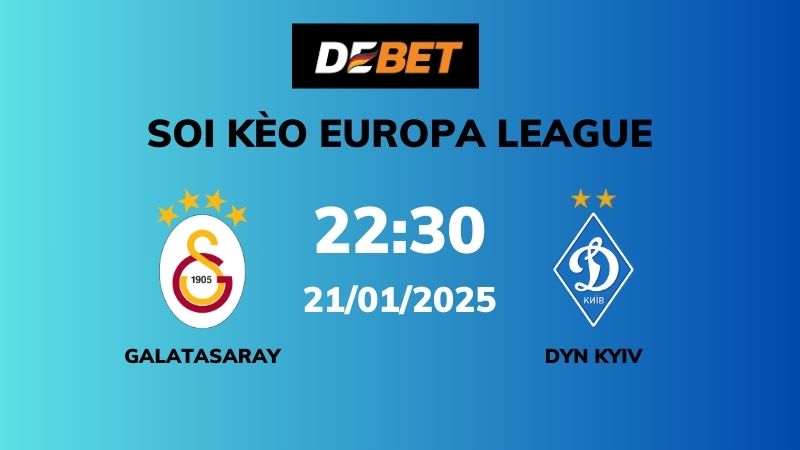 Soi kèo Galatasaray vs Dyn Kyiv – 22h30 – 21/01 – Europa League