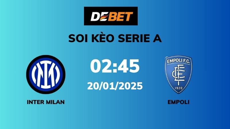 Soi kèo Inter Milan vs Empoli – 02h45 – 20/01 – Serie A