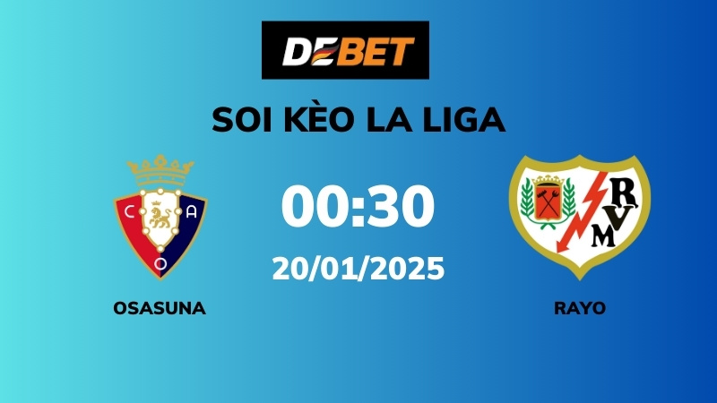 Soi kèo Osasuna vs Rayo Vallecano – 00h30 – 20/01 – La Liga